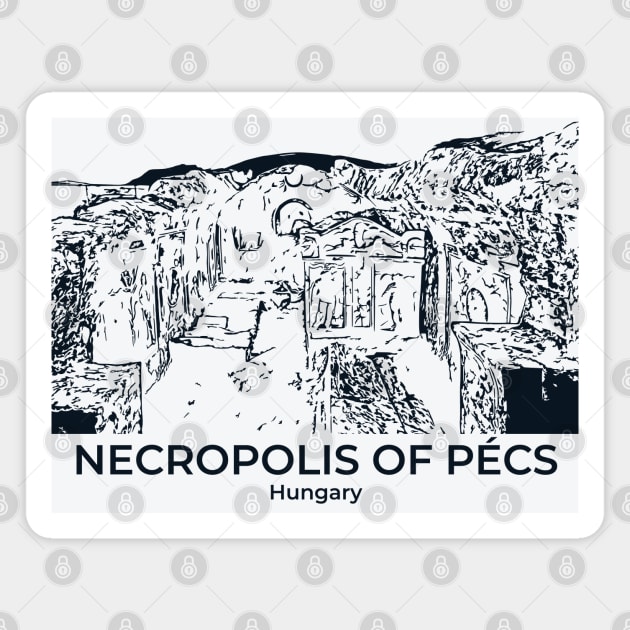 Necropolis of Pécs - Hungary Magnet by Lakeric